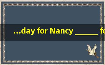 ...day for Nancy, ______ for the first time in her life she gave birth t