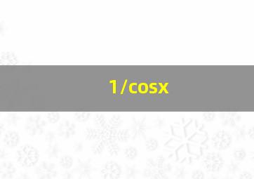 1/cosx