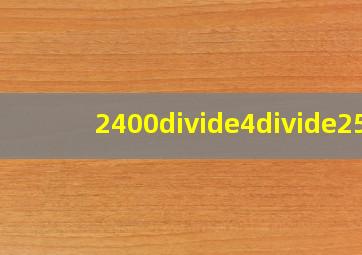 2400÷4÷25