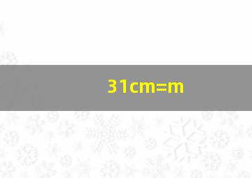 31cm=()m