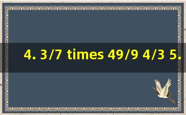 4. 3/7 × 49/9 4/3 5. 8/9 × 15/36 + 1/27 6. 12× 5/6 – 2/9 ×3 7. 8× 5/...