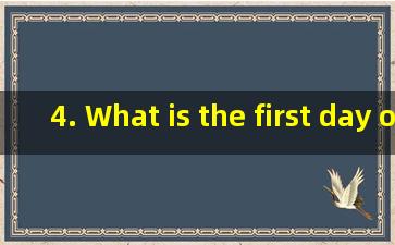 4. What is the first day of the week