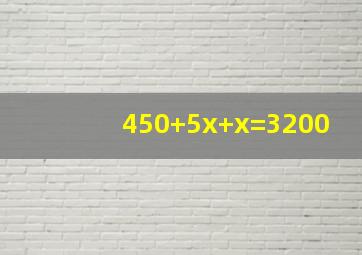 450+5x+x=3200