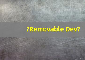 ?Removable Dev?