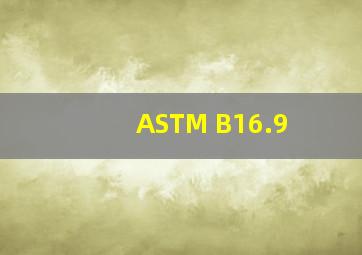 ASTM B16.9