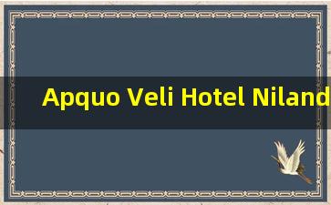 Apquo Veli Hotel Nilandhoo, Maldive Islands | 2024 Updated...