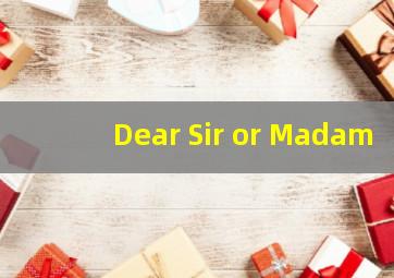 Dear Sir or Madam