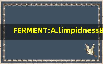 FERMENT:A.limpidnessB.equanimityC.simplicityD.clarityE.firmn...