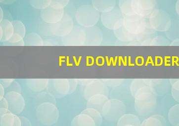 FLV DOWNLOADER