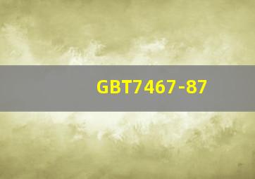 GBT7467-87