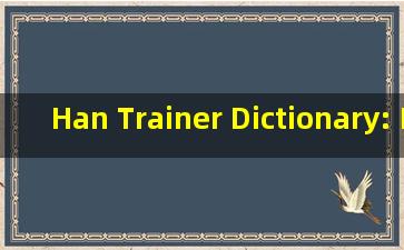 Han Trainer Dictionary: Diccionario chino 