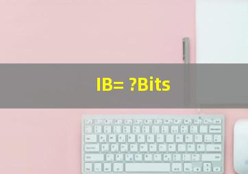 IB= ?Bits