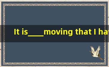 It is____moving that I have seen it twice. Atoo Bso Cenough Dsuch