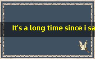 It's a long time since i saw you last 这是什么从句?可以给我解释一下吗?