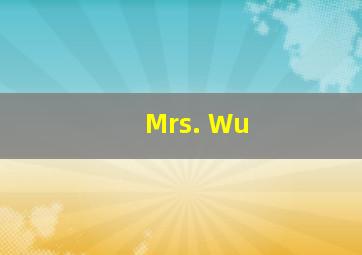 Mrs. Wu 