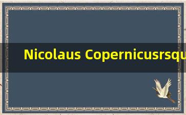 Nicolaus Copernicus’ discov...