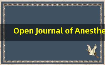 Open Journal of Anesthesiology是什么杂志