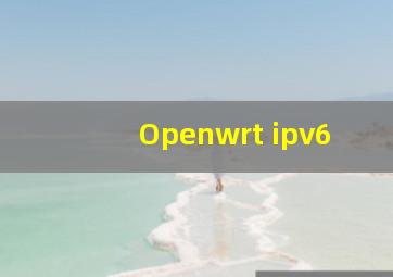 Openwrt ipv6