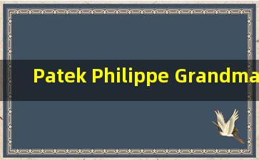 Patek Philippe Grandmaster Chime