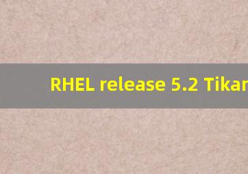 RHEL release 5.2 (Tikanga)