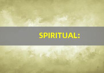 SPIRITUAL: