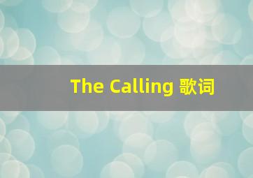 The Calling 歌词