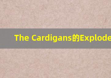 The Cardigans的《Explode》 歌词