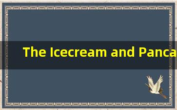 The Icecream and Pancake House 翻译