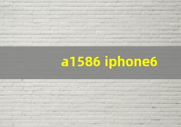 a1586 iphone6