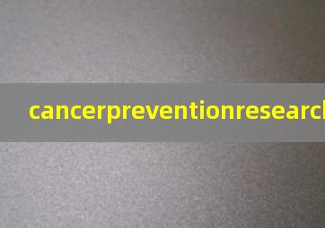 cancerpreventionresearch是sci吗