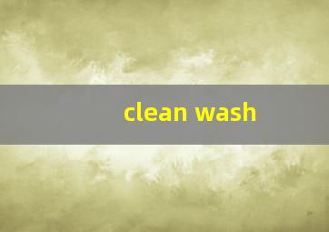 clean wash