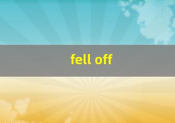 fell off