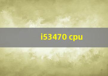 i53470 cpu