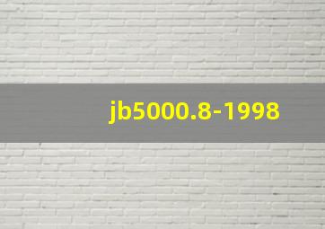 jb5000.8-1998