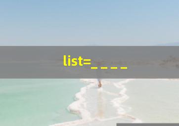 list=_ _ _ _