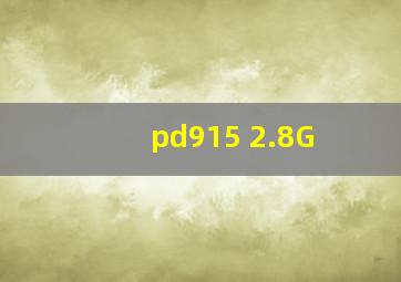 pd915 2.8G