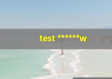 test ******w
