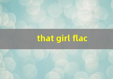 that girl flac