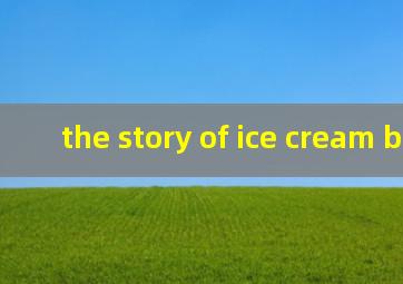 the story of ice cream began