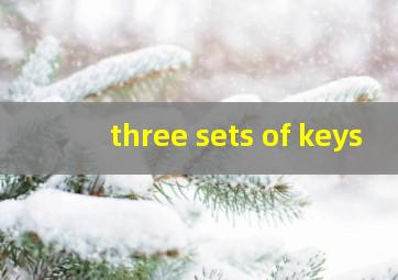 three sets of keys