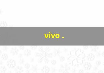 vivo .