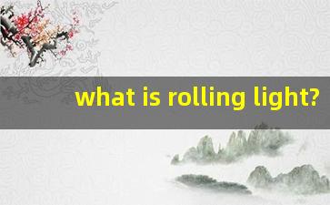 what is rolling light?