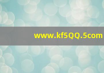 www.kf5QQ.5com