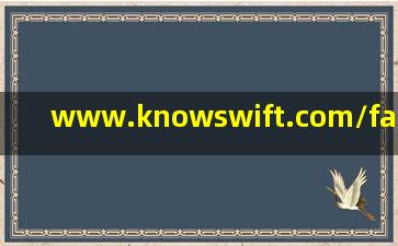 www.knowswift.com/fanyi/wswi/20240804/403721