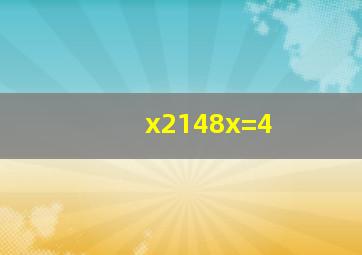 x2(148x)=4