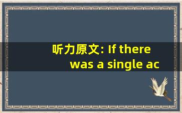 听力原文: If there was a single act that would improve your heal...