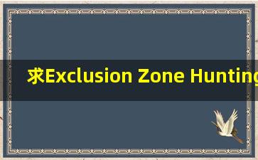 求Exclusion Zone Hunting Ground游戏下载